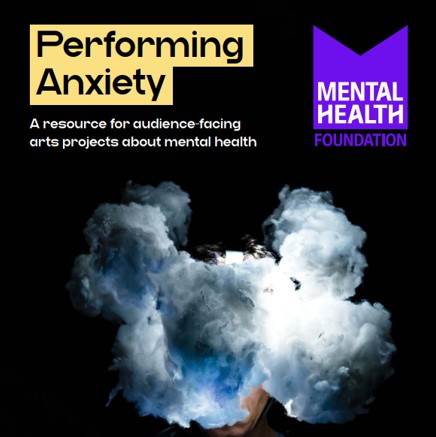 Performing Anxiety: A resource for audience-facing arts projects about mental health